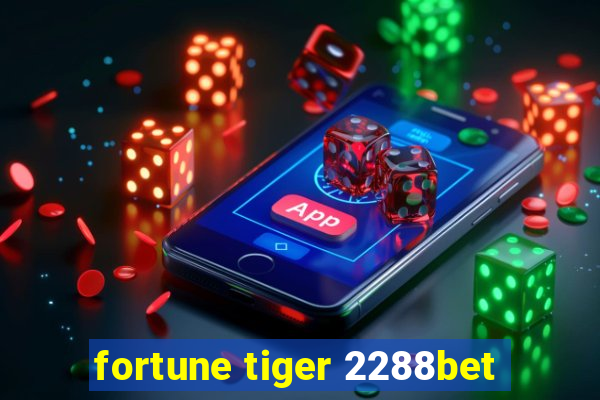 fortune tiger 2288bet